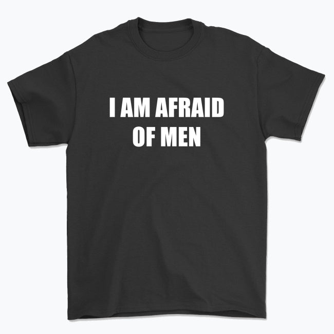 Koszulka unisex z napisem “I AM AFRAID OF MEN”