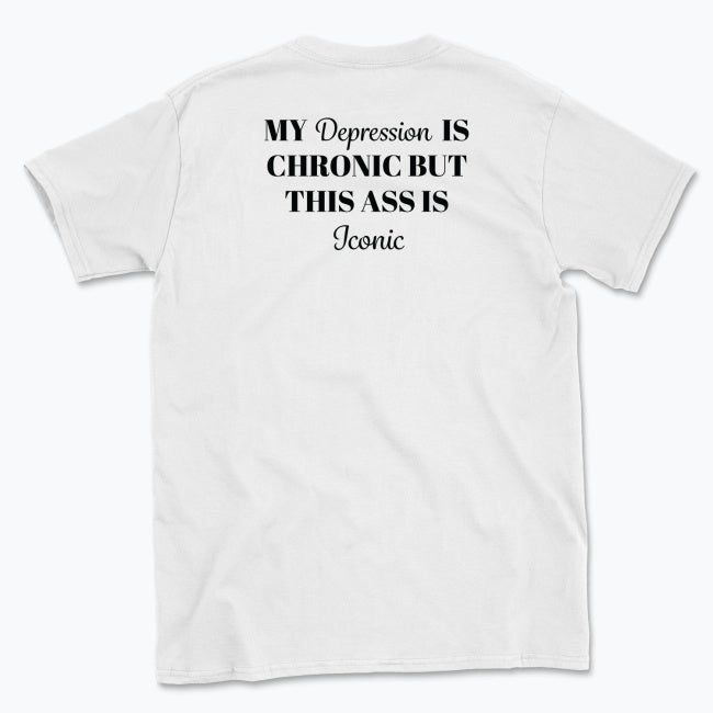 Klasyczna koszulka "My depression is chronic but this ass is iconic"