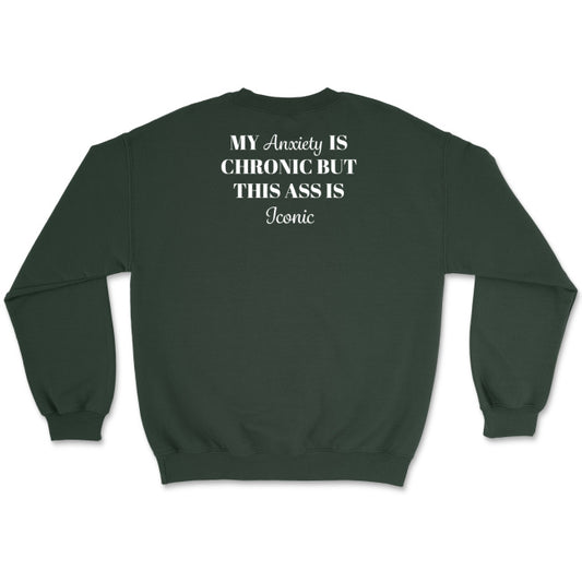 Miękka i przyjemna bluza unisex z napisem „my anxiety is chronic but this ass is iconic”