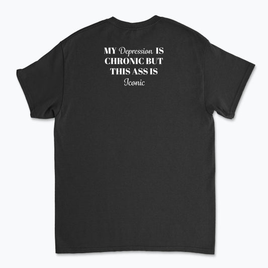 Koszulka unisex z napisem „my depression is chronic but this ass is iconic”
