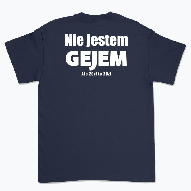 Koszulka unisex z napisem “Nie jestem gejem ale 20zł to 20zł”