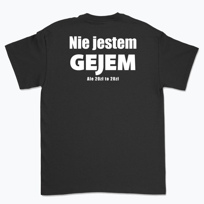 Koszulka unisex z napisem “Nie jestem gejem ale 20zł to 20zł”