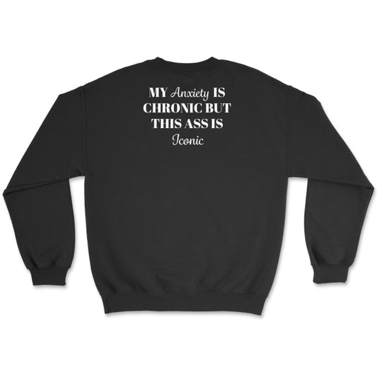 Miękka i przyjemna bluza unisex z napisem „my anxiety is chronic but this ass is iconic”