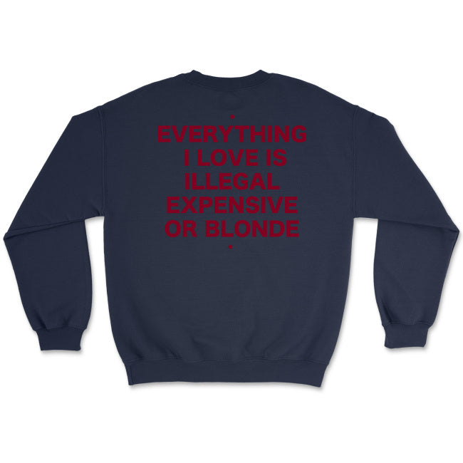 Bluza unisex z napisem “Everything I love is illegal expensive or blonde"