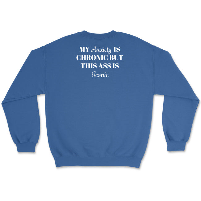 Miękka i przyjemna bluza unisex z napisem „my anxiety is chronic but this ass is iconic”