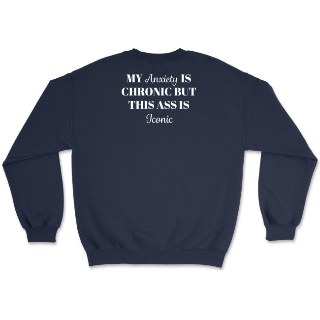 Miękka i przyjemna bluza unisex z napisem „my anxiety is chronic but this ass is iconic”
