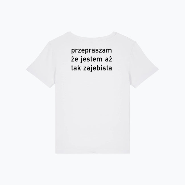 Damska koszulka z napisem "przepraszam że jestem aż tak zajebista".